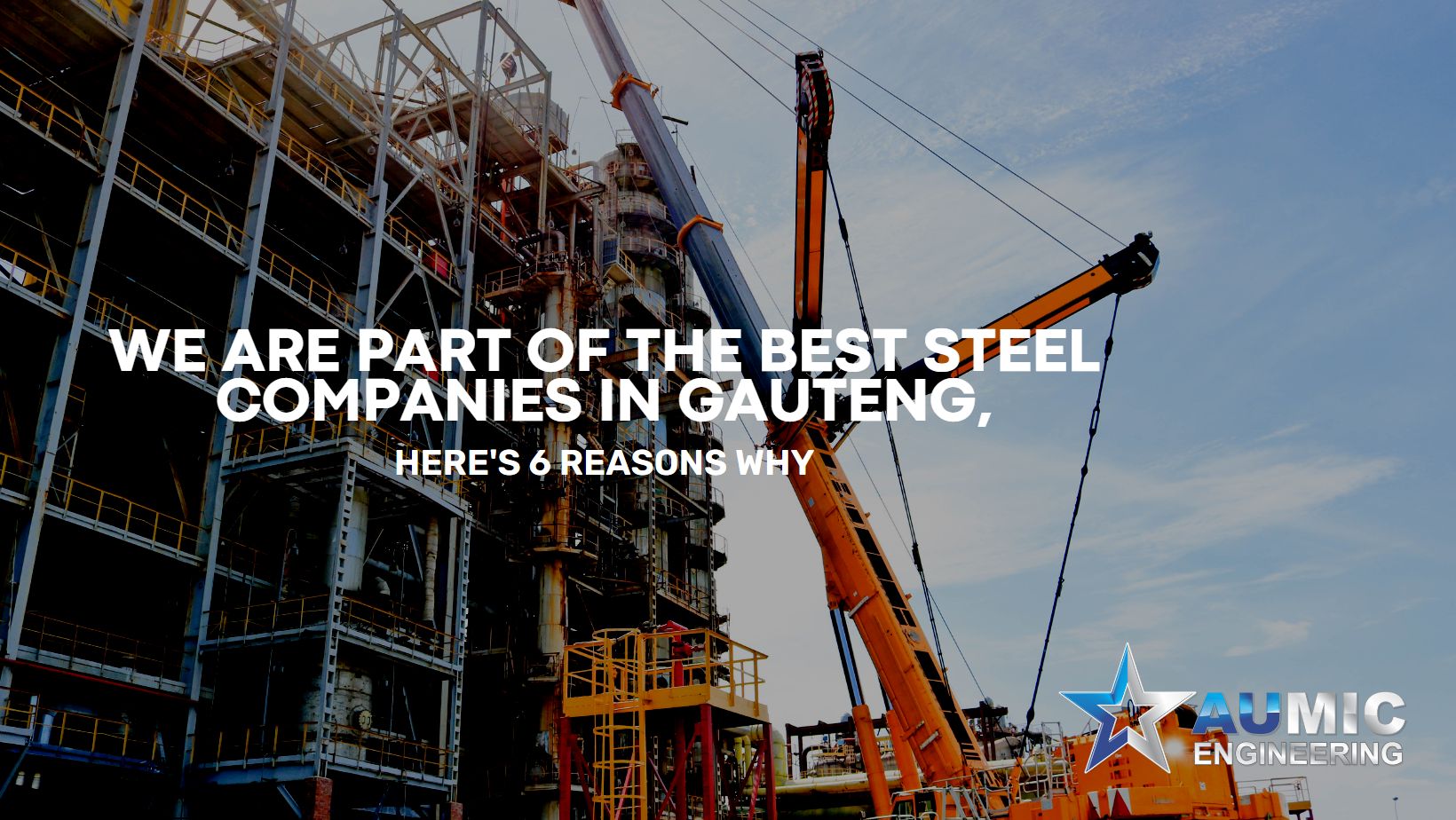 This article provides 6 reasons why Aumic Engineering is one of the best steel companies in Gauteng.