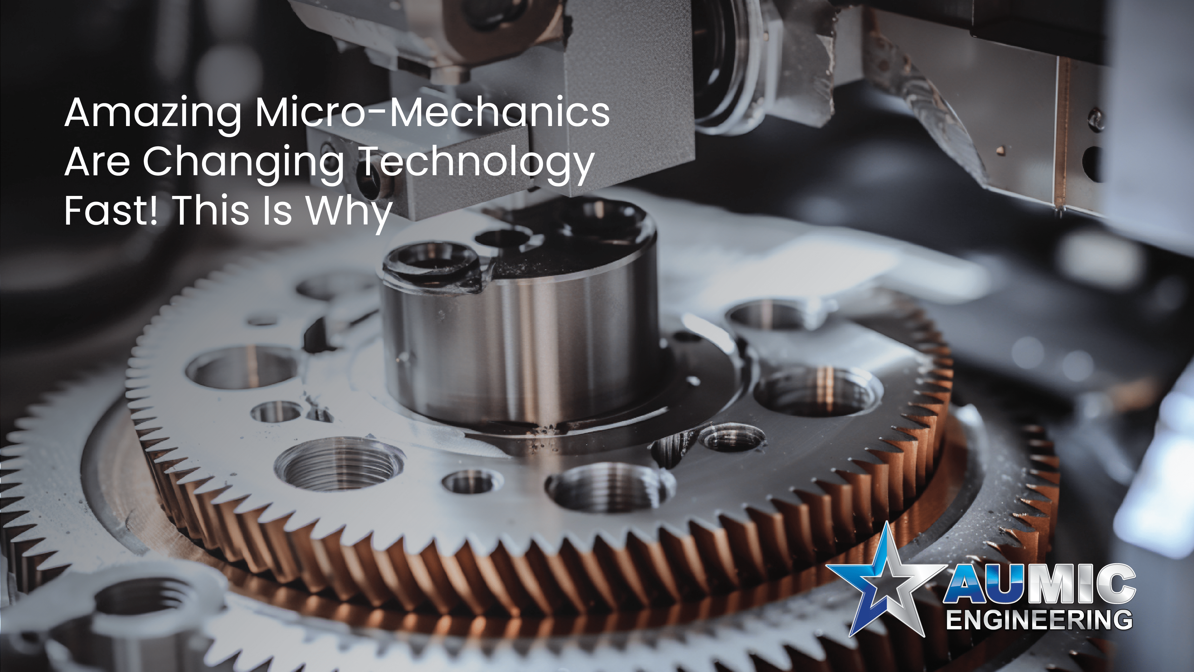This article explains why micro-mechanics are so important is precision engineering. | Aumic Engineering.
